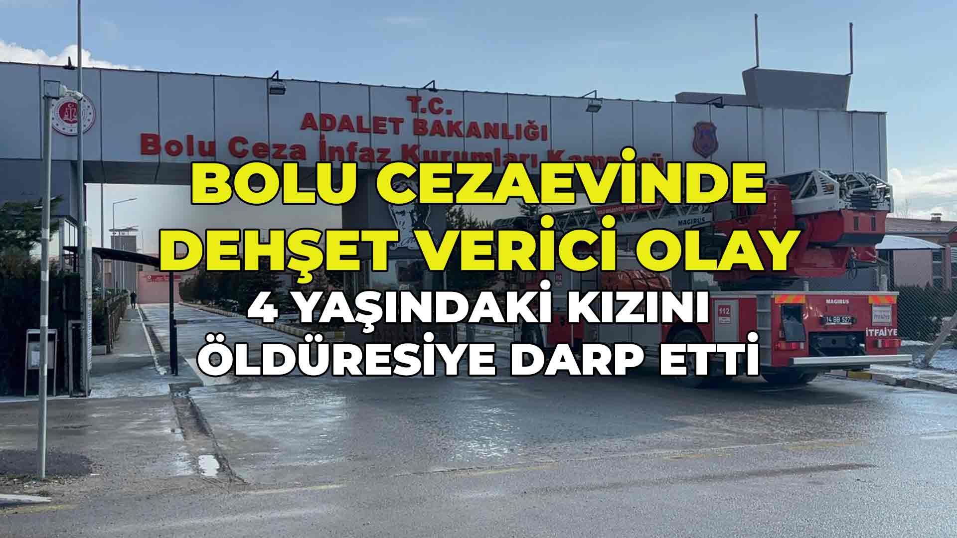 Bolu Cezaevinde Dehşet Tutuklu Baba 4 Y2