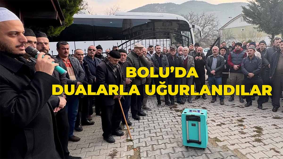 Bolu'da Dualarla Uğurlandılar
