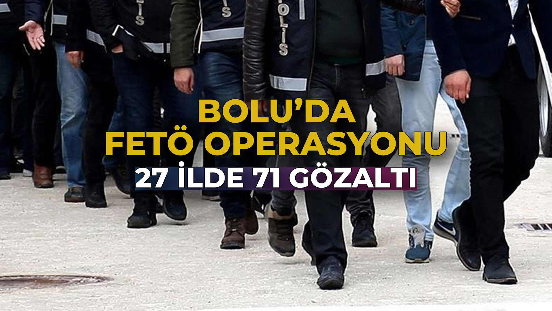 Bolu’da FETÖ Operasyonu