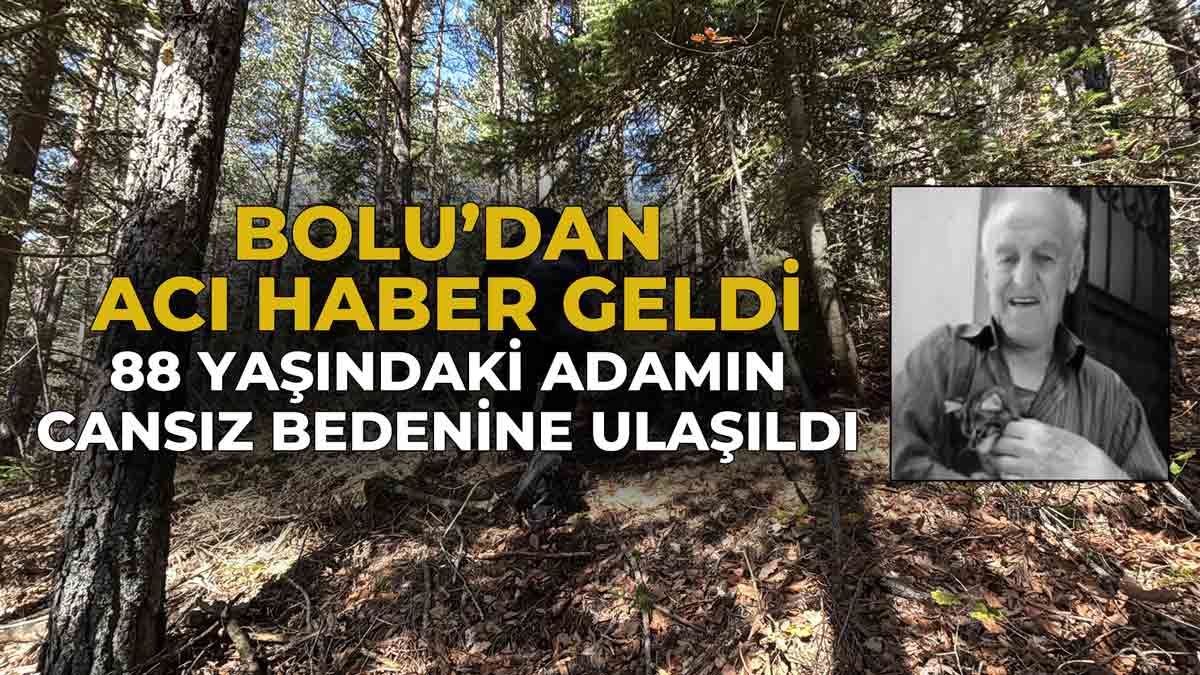 Bolu’da Kaybolan Yaşlı Adamdan Acı Haber Geldi