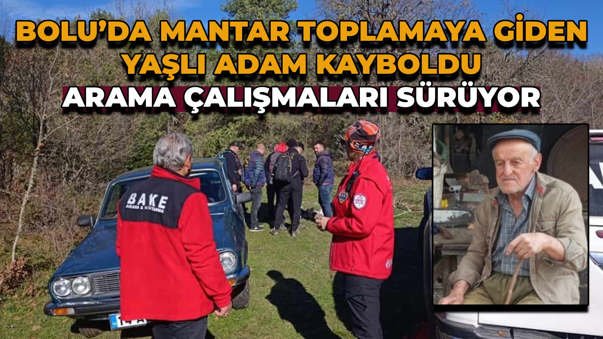 Bolu’da Mantar Toplamak İçin Evden Çıkan Yaşlı Adam Kayboldu
