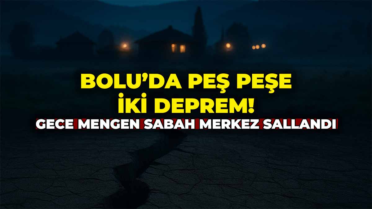 Bolu’da Peş Peşe İki Deprem Gece Mengen, Sabah Merkez Sallandı