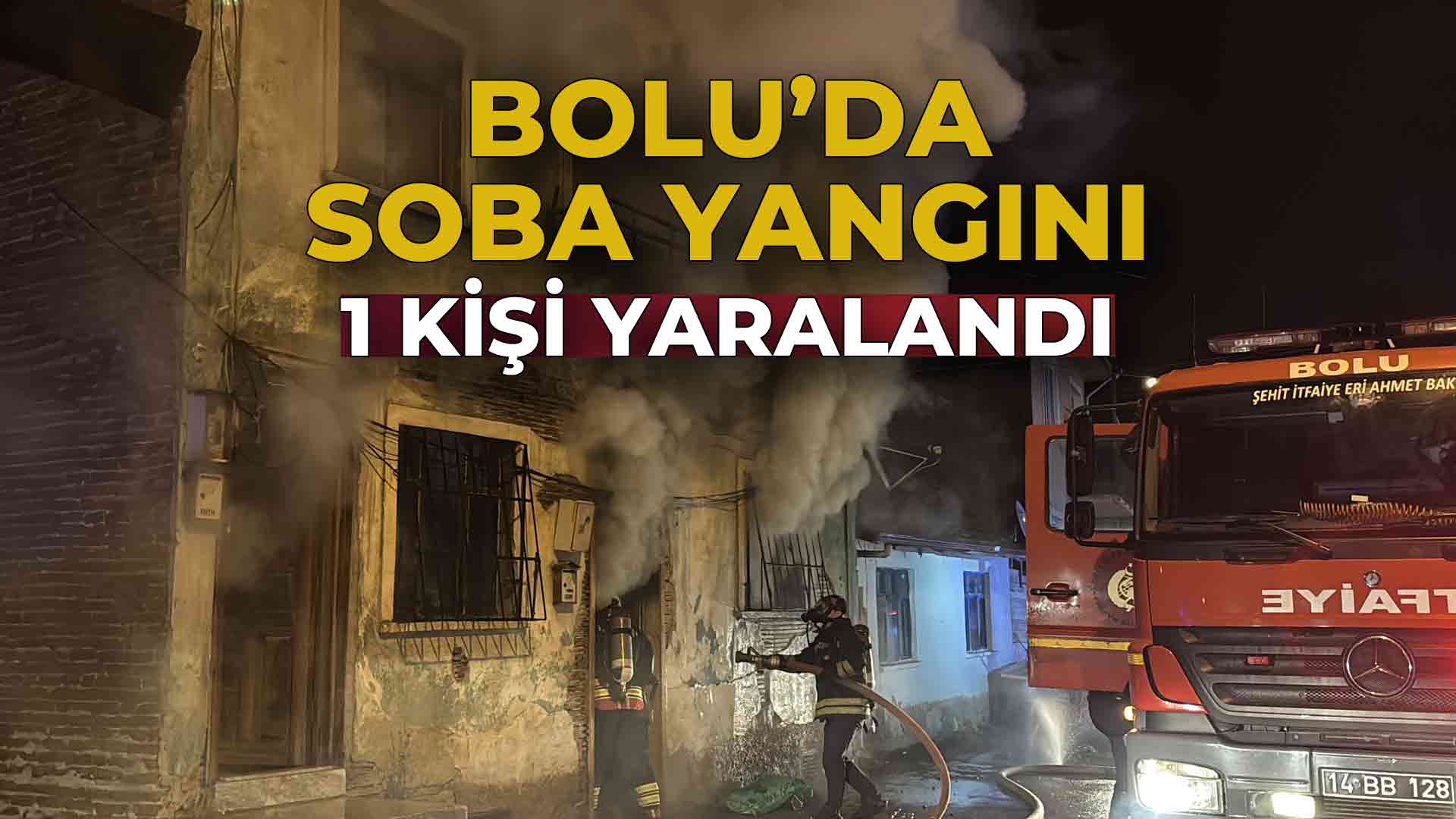 Bolu’da Soba Yangını 1 Kişi Yaralandı