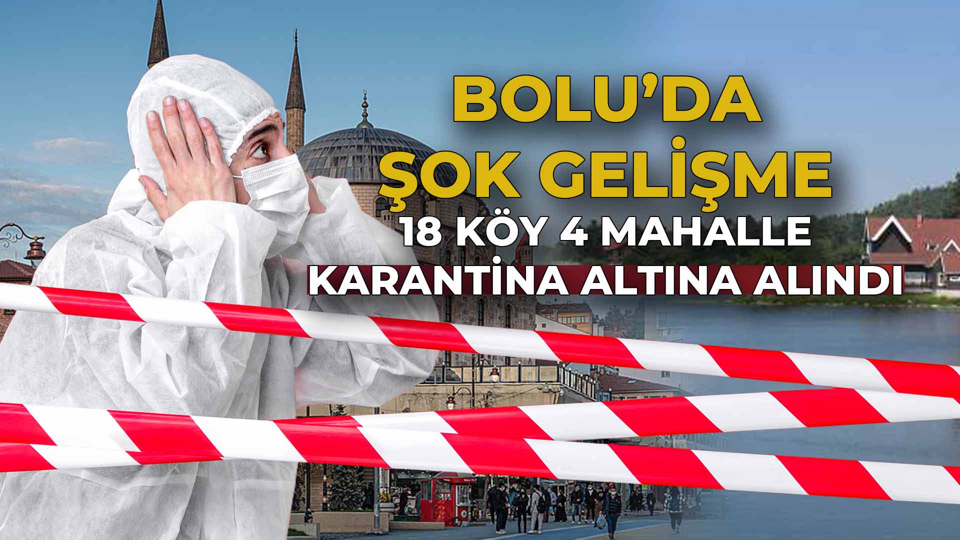 Bolu’da Şok Gelişme Karantina Altına Alındı!