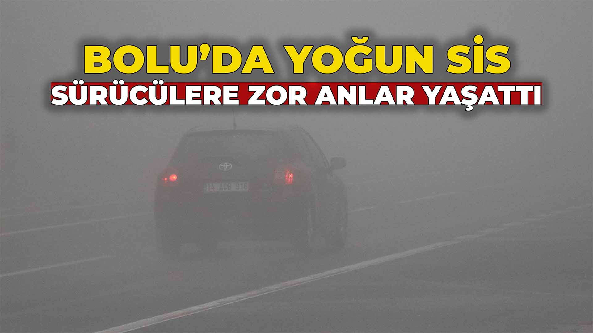 Bolu'da Yoğun Sis Sürücülere Zor Anlar Yaşattı