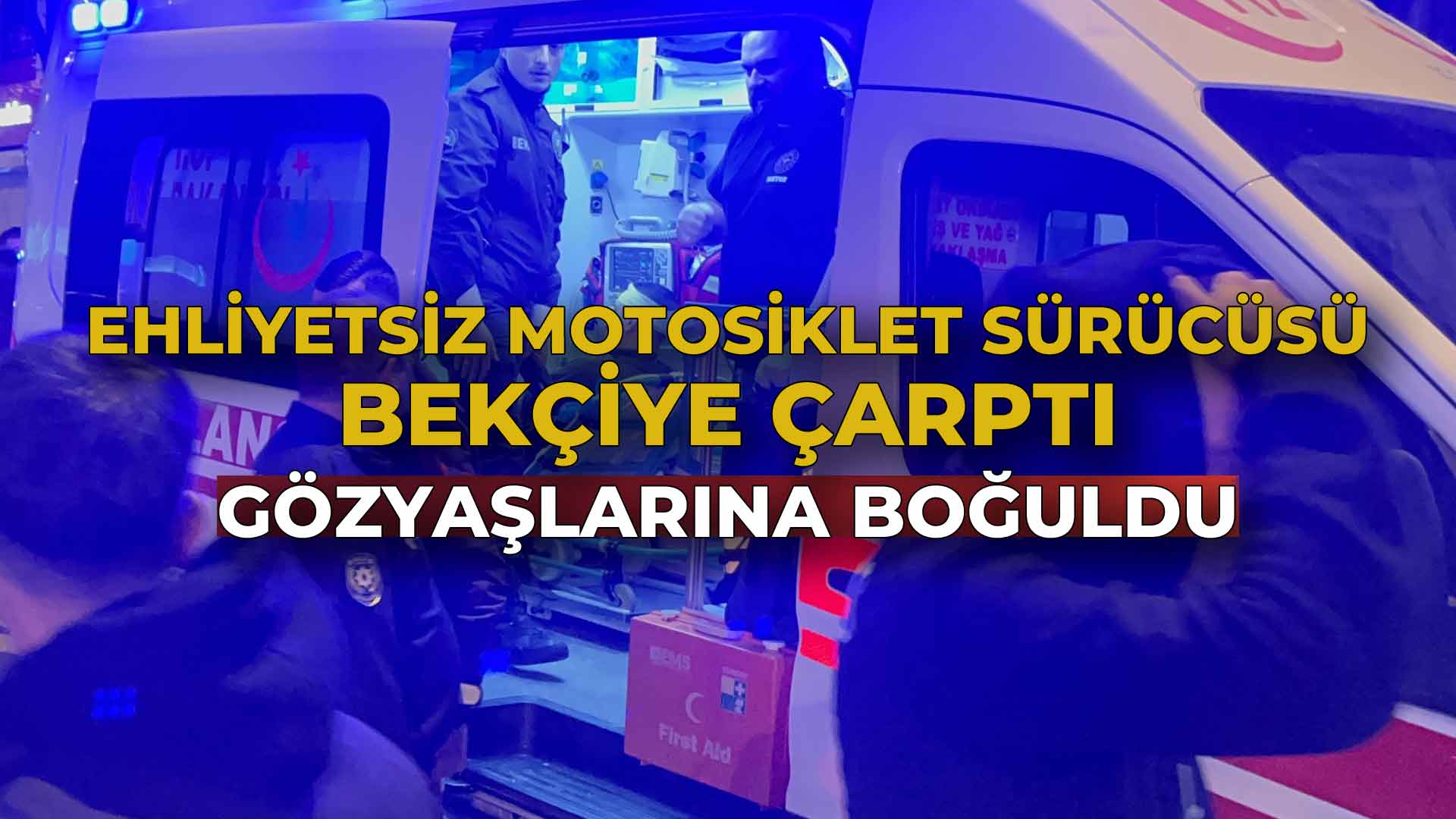 Ehliyetsiz Motosiklet Sürücüsü Bekçiye Çarptı