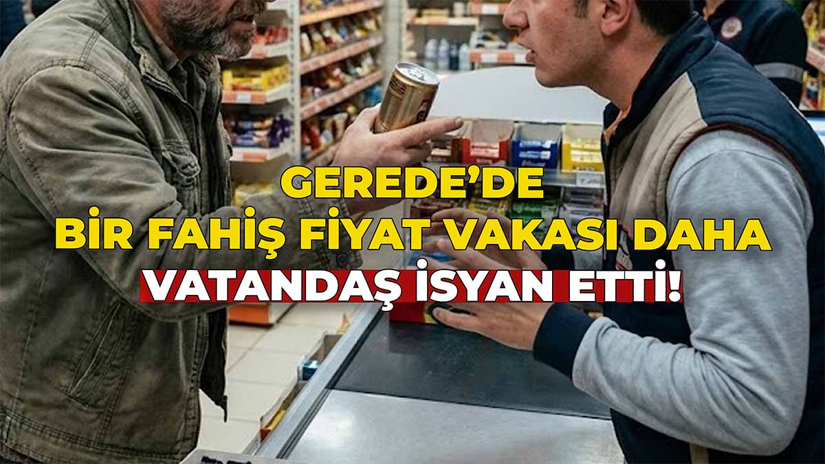 Gerede Fahiş Fiyat