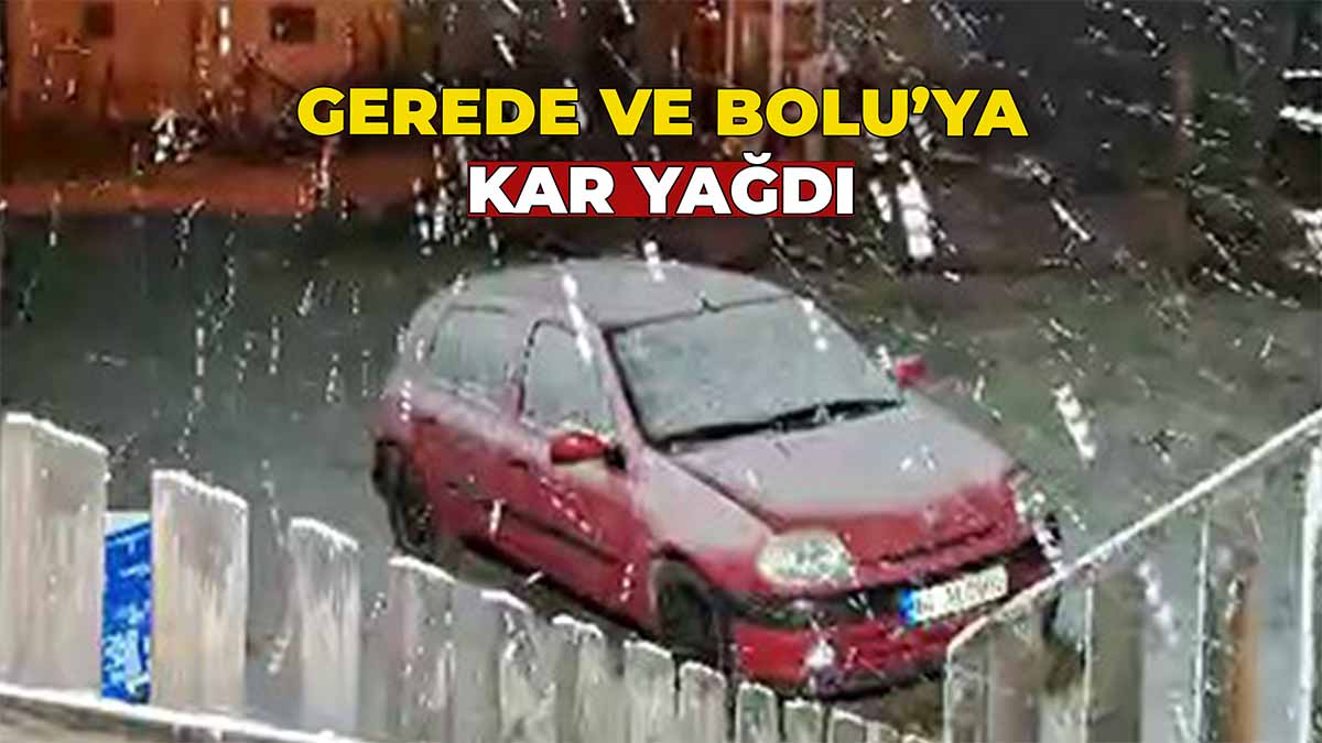 Gerede ve Bolu'ya Kar Yağdı
