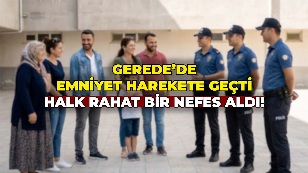 Gerede’de Emniyet Harekete Geçti Halk Rahat Bir Nefes Aldı