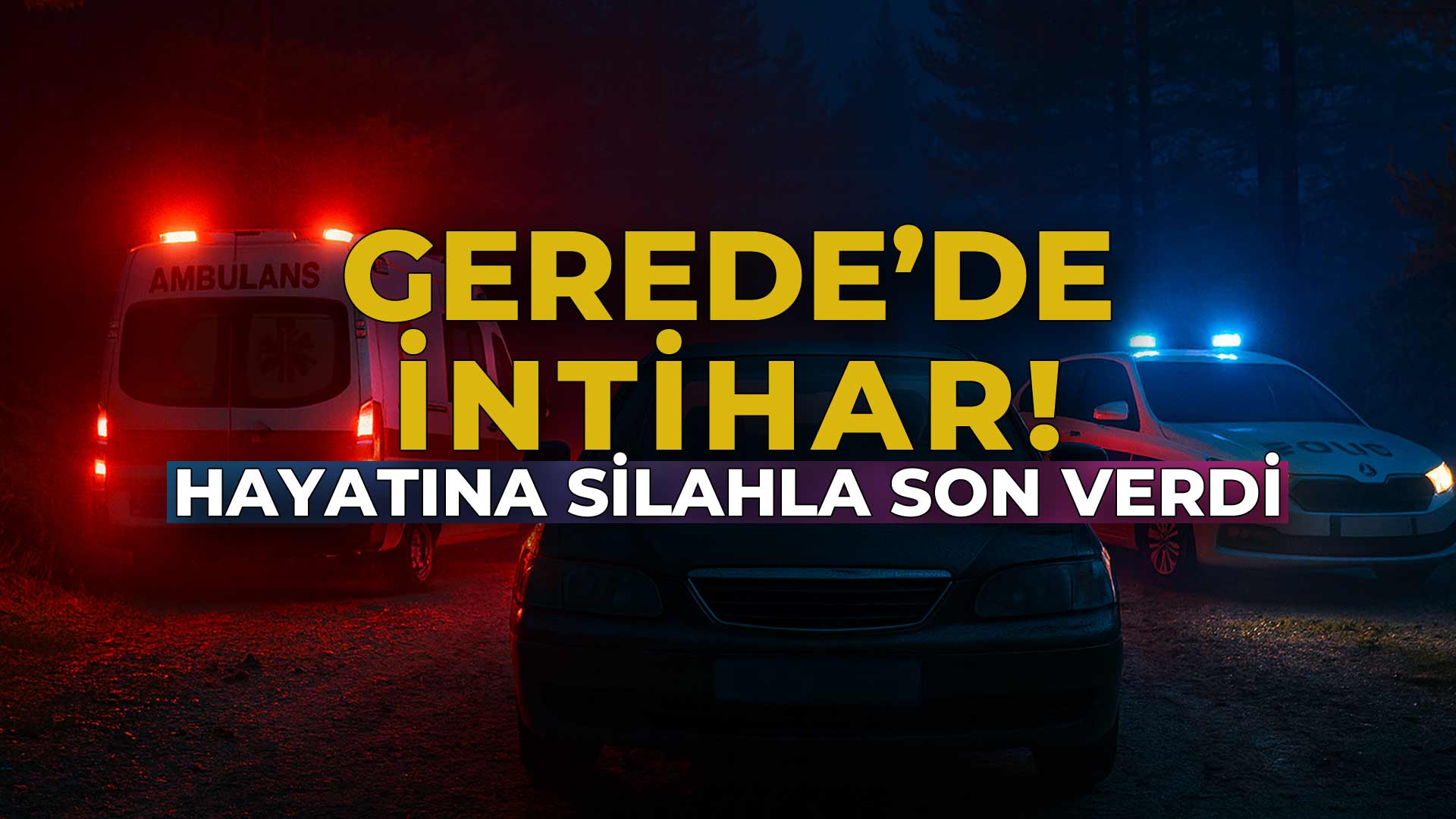 Gerede’de İntihar Hayatına Silahla Son Verdi
