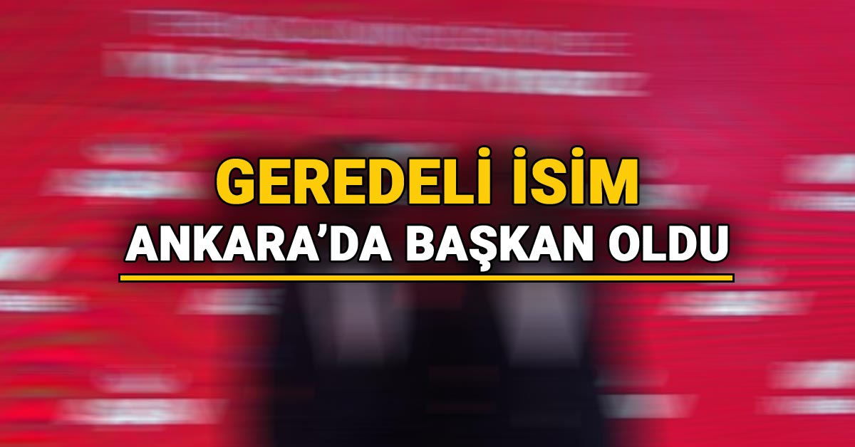 Geredeli İsim Ankara'da Başkan Oldu, yaşar imamoğlu