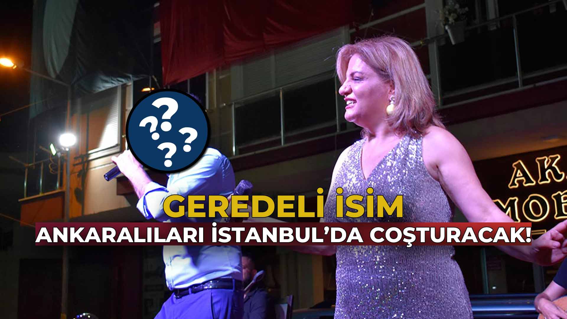 Geredeli İsim Ankaralıları İstanbul’da Coşturacak