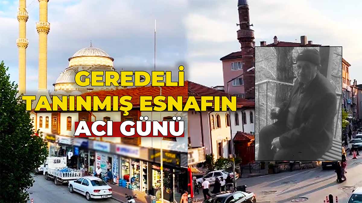 Geredeli Tanınmış Esnafın Acı Günü2