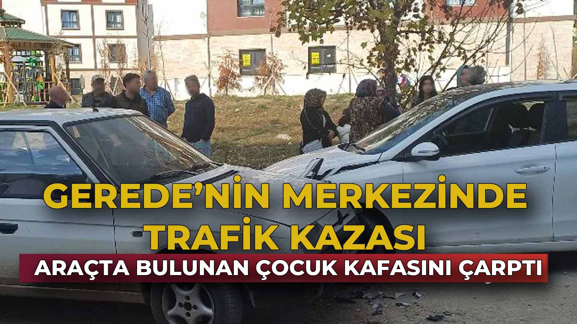 Gerede’nin Merkezinde Trafik Kazası446