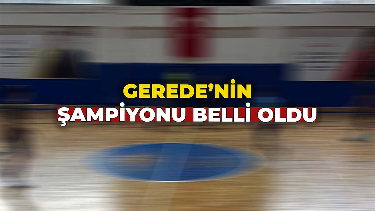 Gerede'nin Şampiyonu Belli Oldu