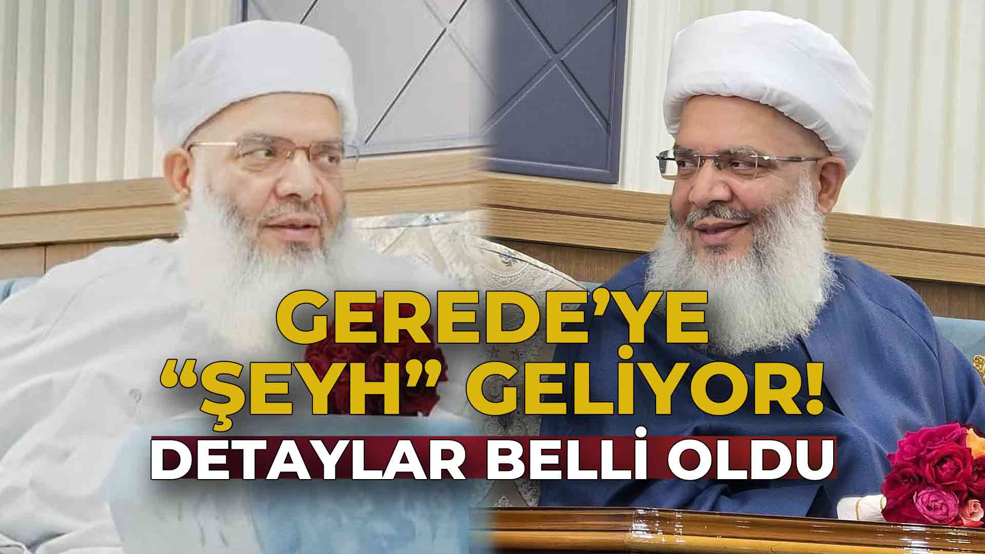 Gerede'ye Şeyh Geliyor