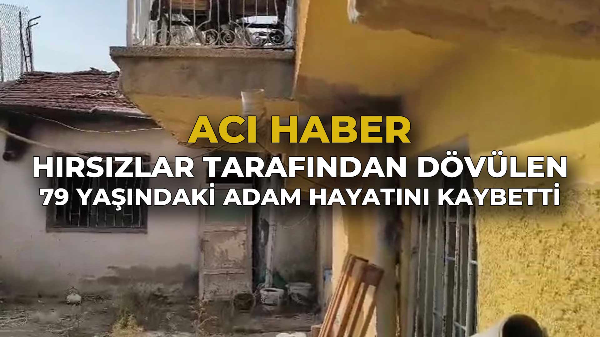 Hırsızlar Tarafından Dövülen 79 Yaşındaki