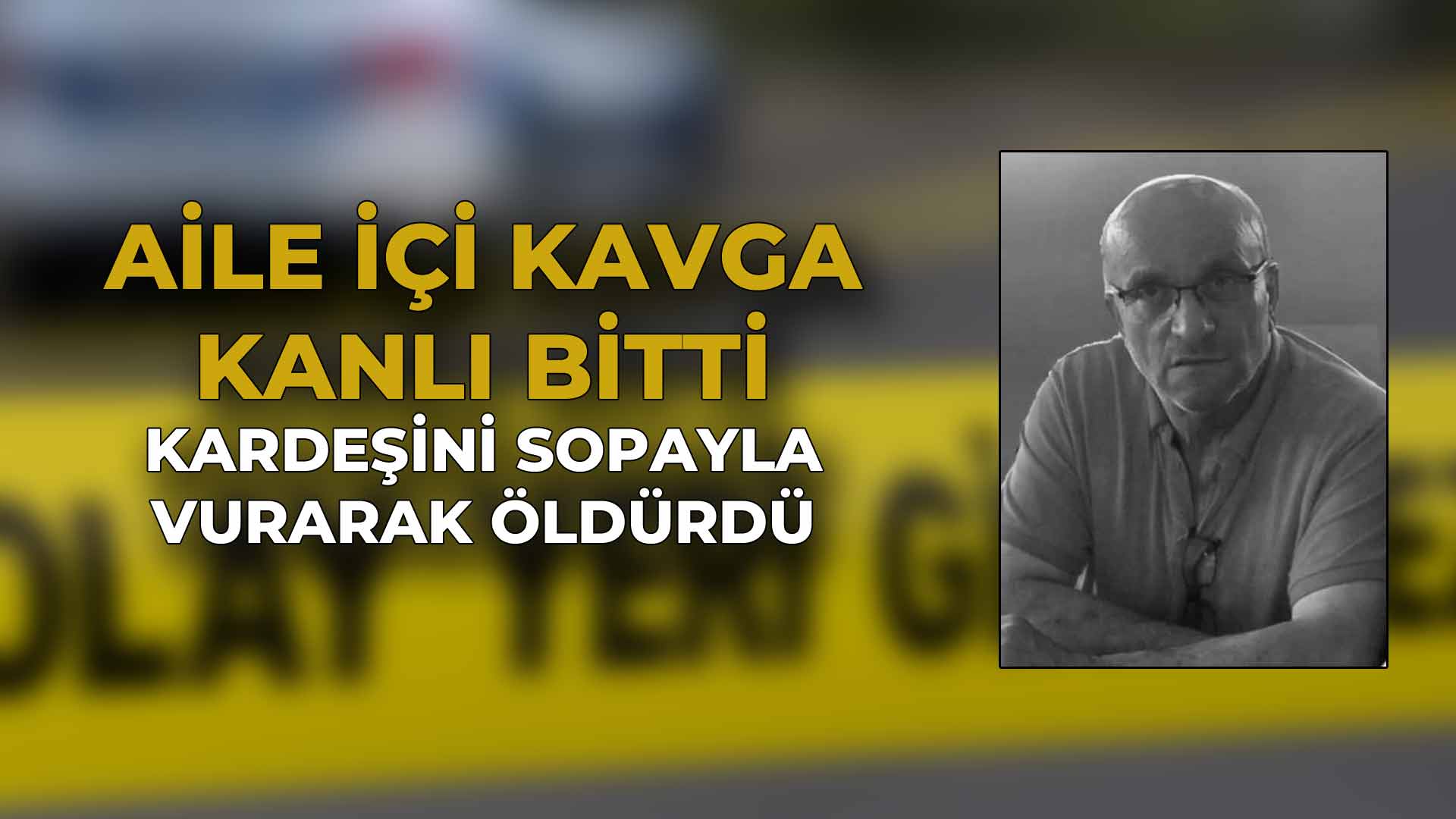 Kardeş Kavgası Kanlı Bitti