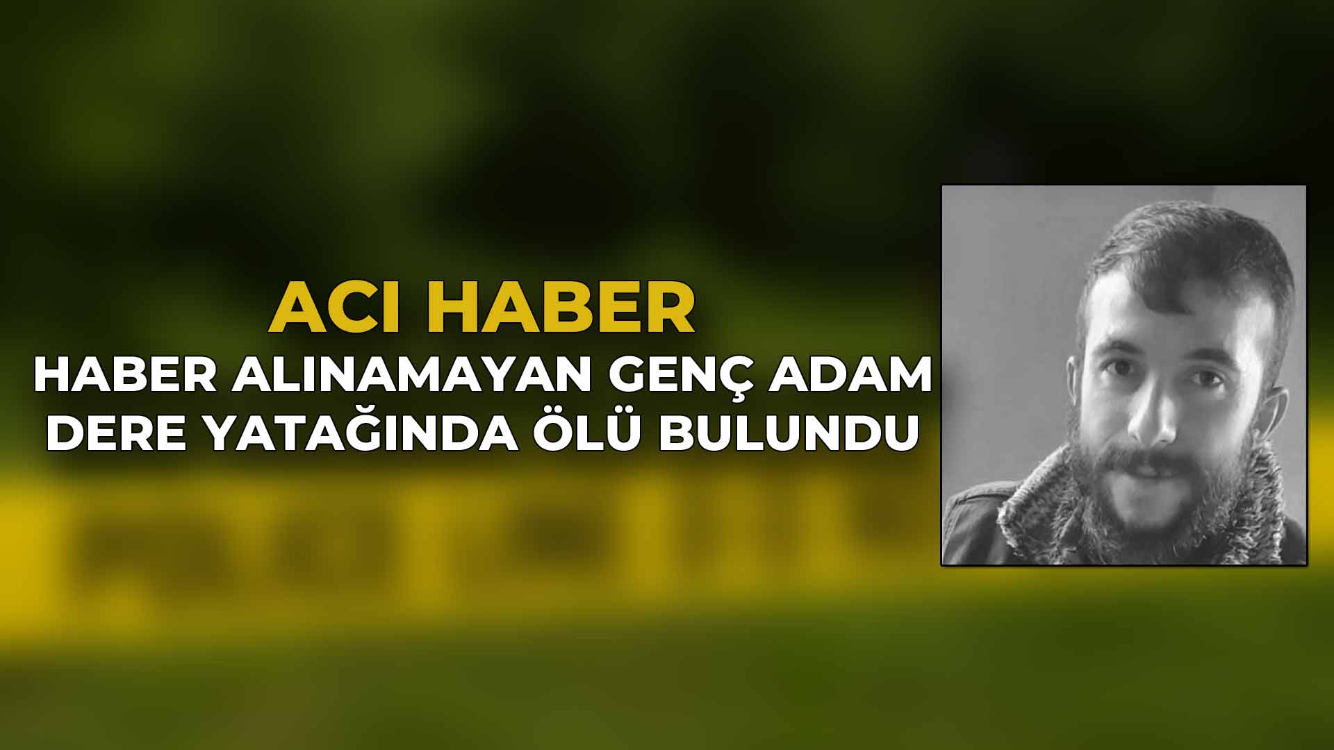 Kayıp Olarak Aranıyordu Dere Yatağında Ölü Bulundu