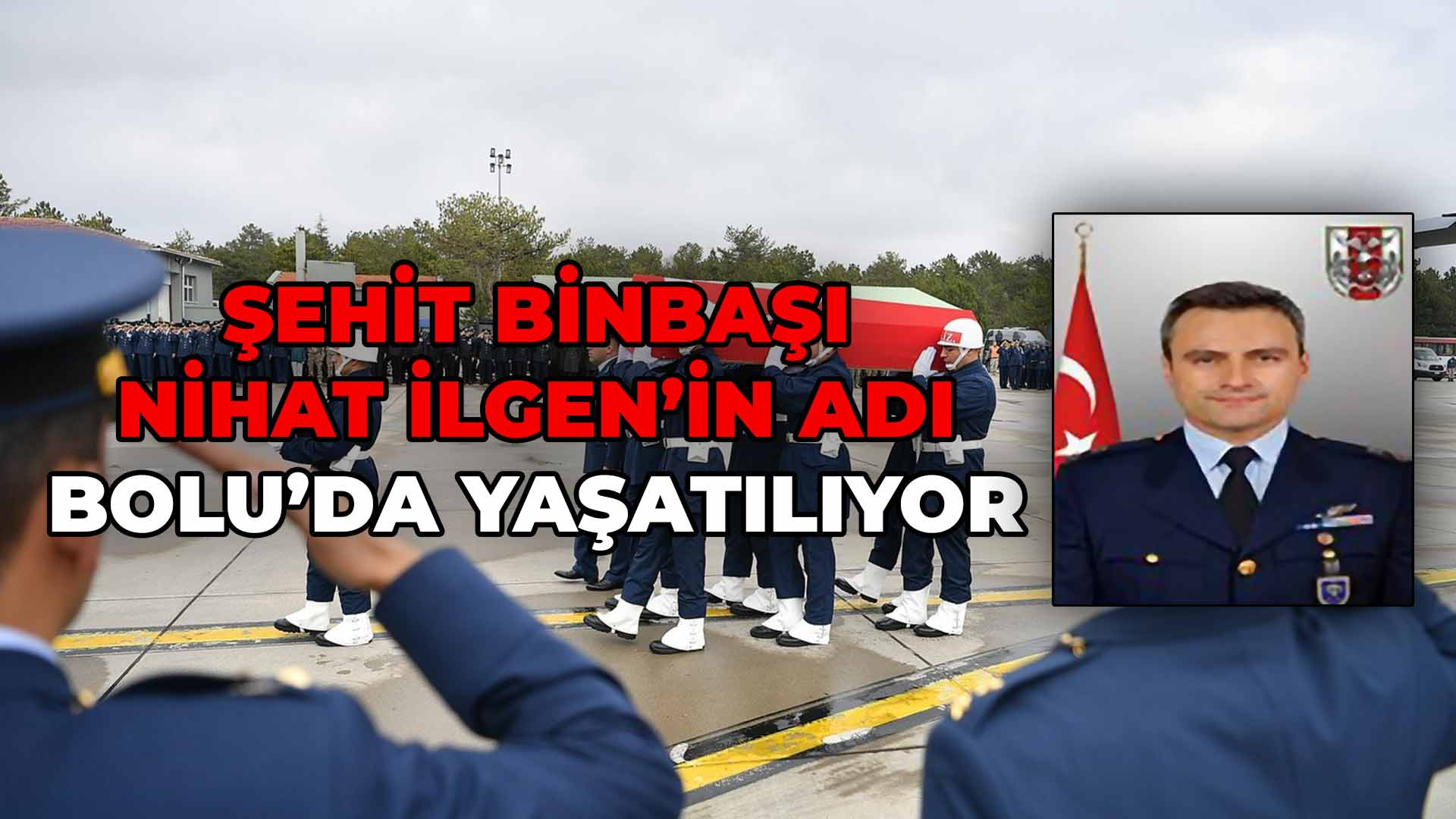 Şehit Binbaşı Nihat İlgen’in Adı Bolu’da Yaşatılıyor