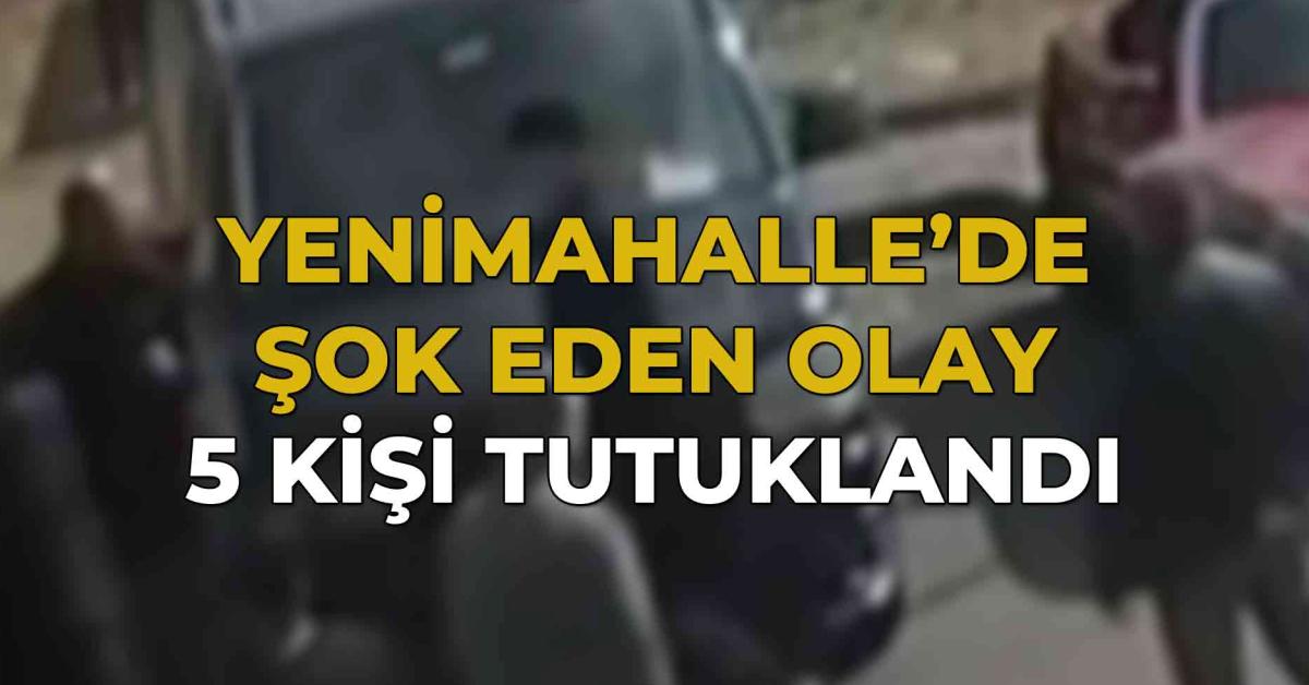 yenimahallede sok eden olay 5 kisi tutuklandi bxFLN7L7.jpg
