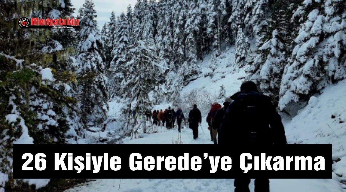 26 Kişiyle Gerede’ye Çıkarma Yaptılar