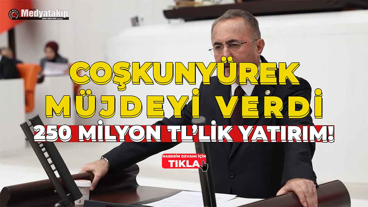 Coşkunyürek Müjdeyi Verdi