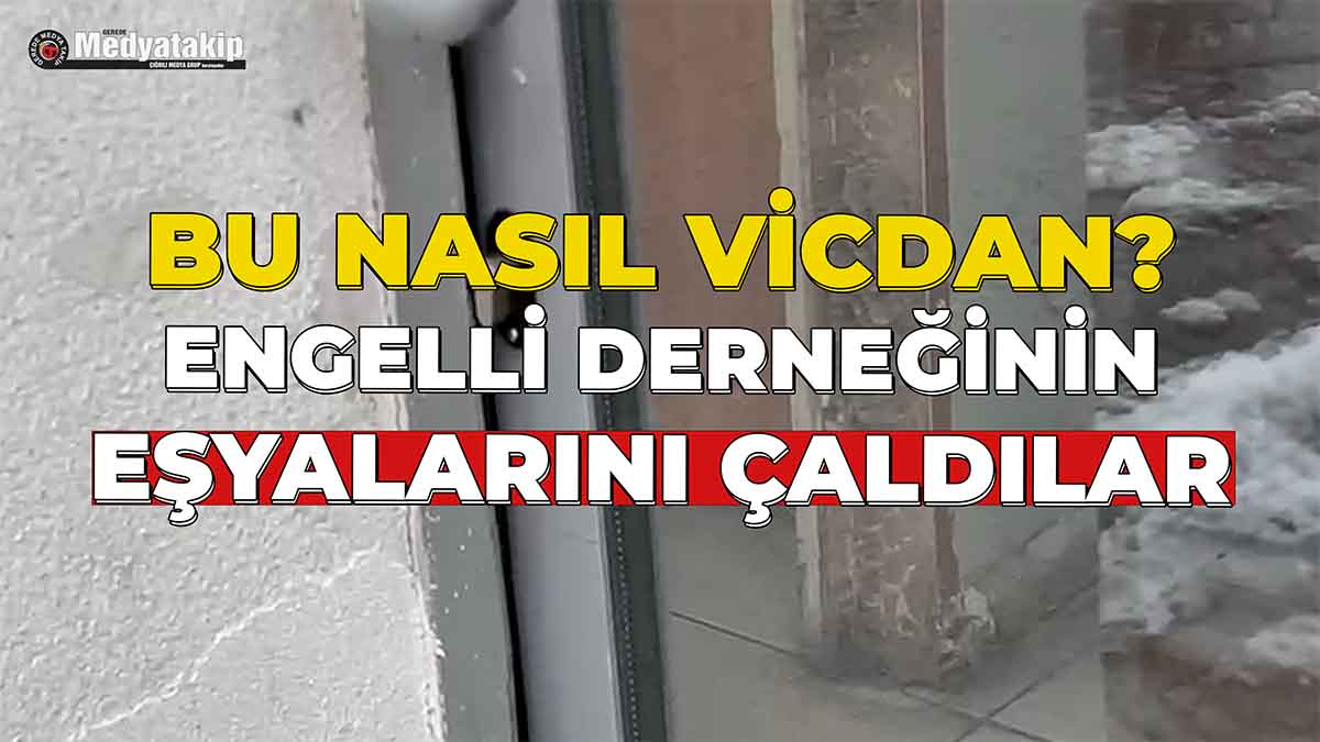 Engelli Derneğinin Eşyalarını Çaldılar
