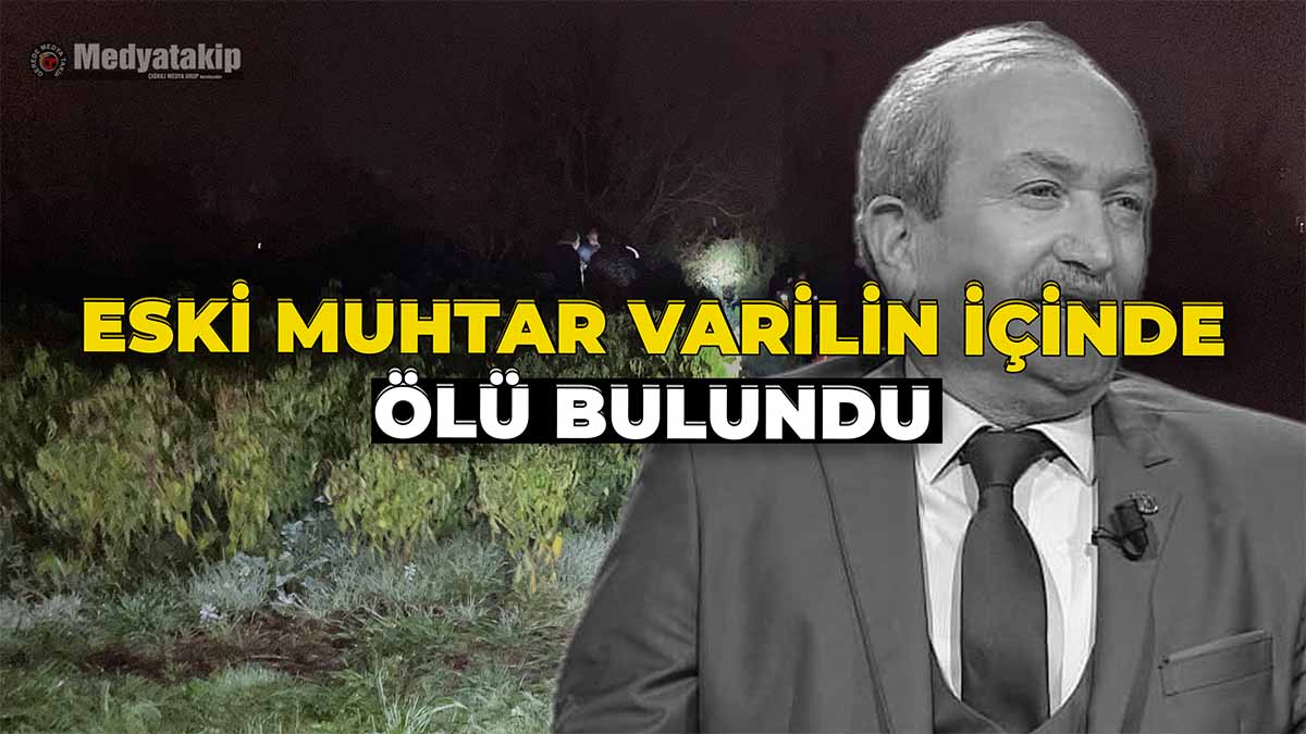 Eski Muhtar Varilin İçinde Ölü Bulundu