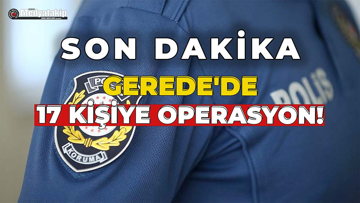 GEREDE OPERASYON