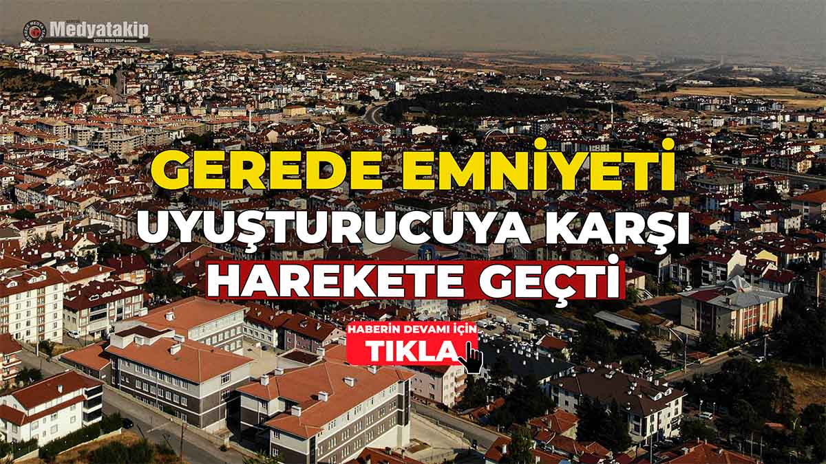 Gerede Emniyeti Uyuşturucuya Karşı Harekete Geçti