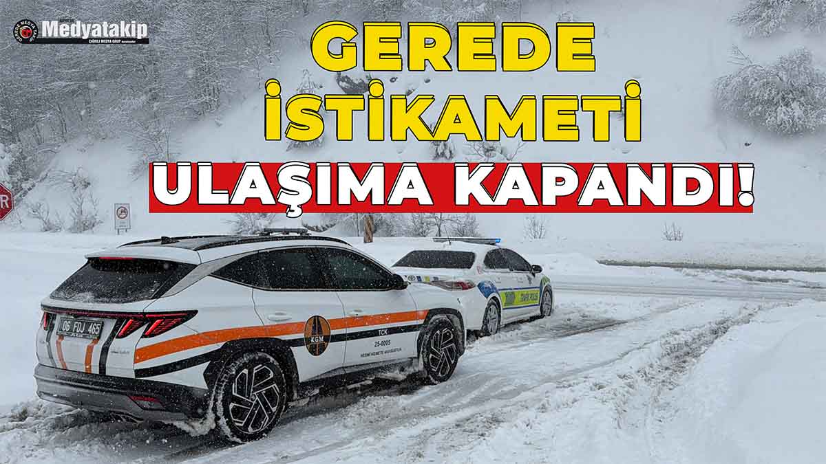 Gerede İstikameti Ulaşıma Kapandı