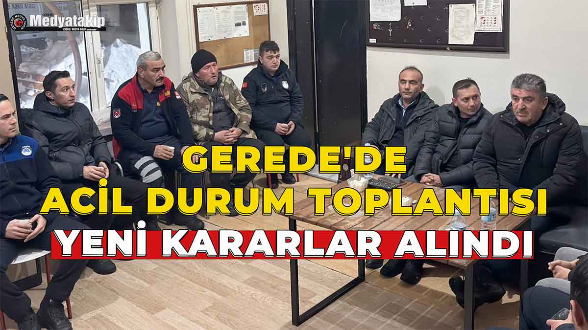 Gerede'de Acil Durum Toplantısı
