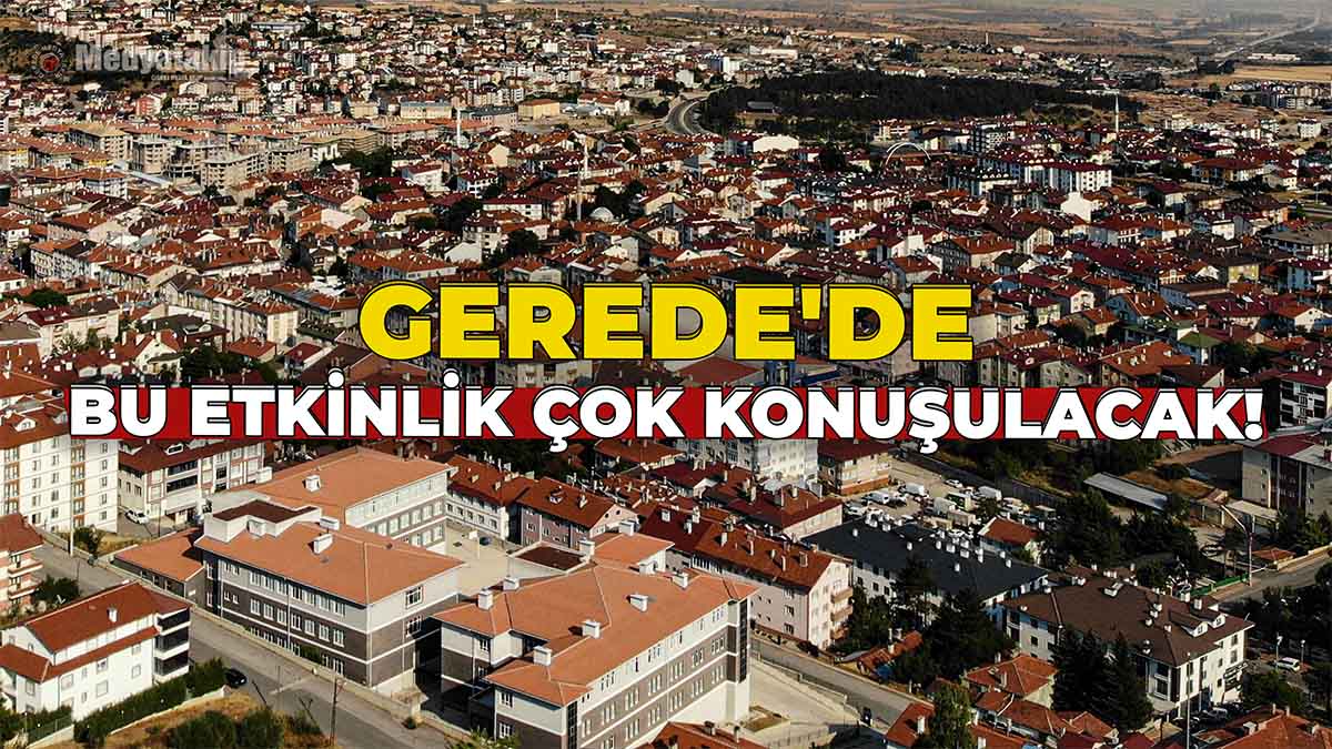 Gerede'de Bu Etkinlik Çok Konuşulacak!