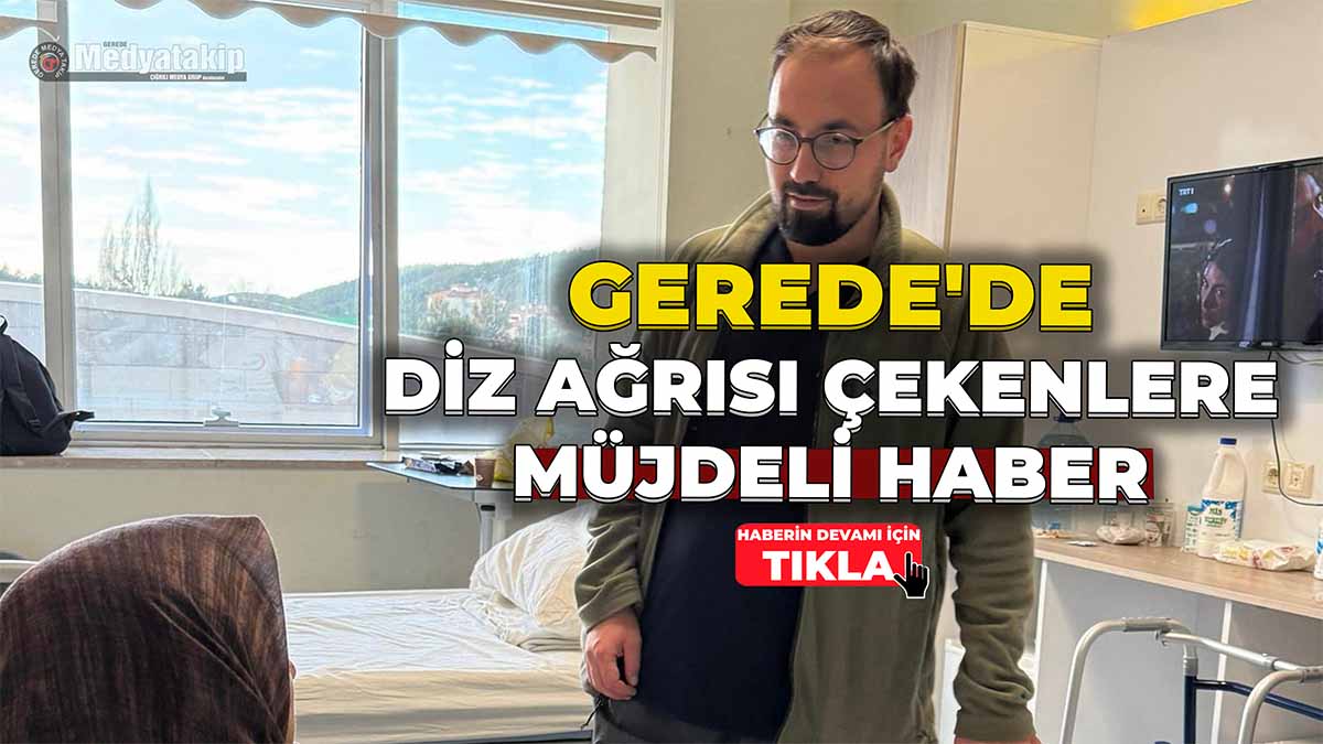 Gerede'de Diz Ağrısı Çekenlere Müjdeli Haber