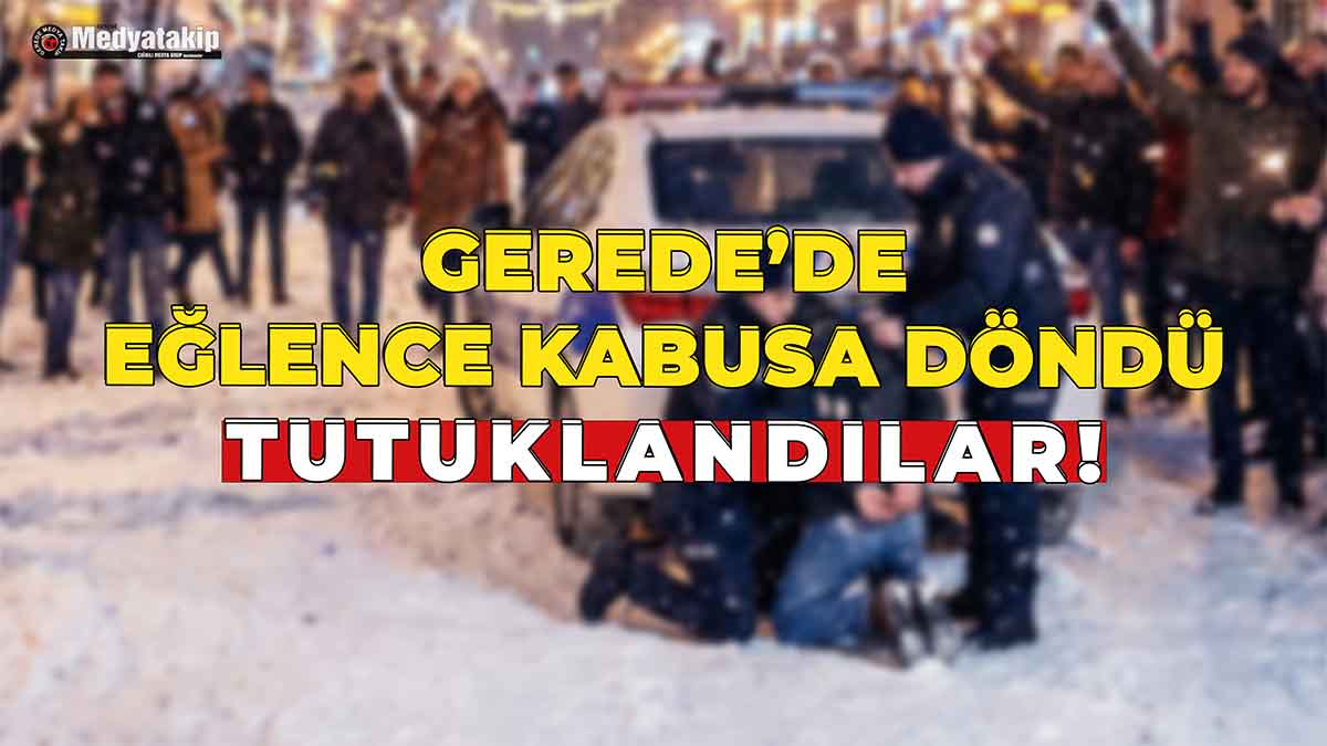 Gerede’de Eğlence Kabusa Döndü