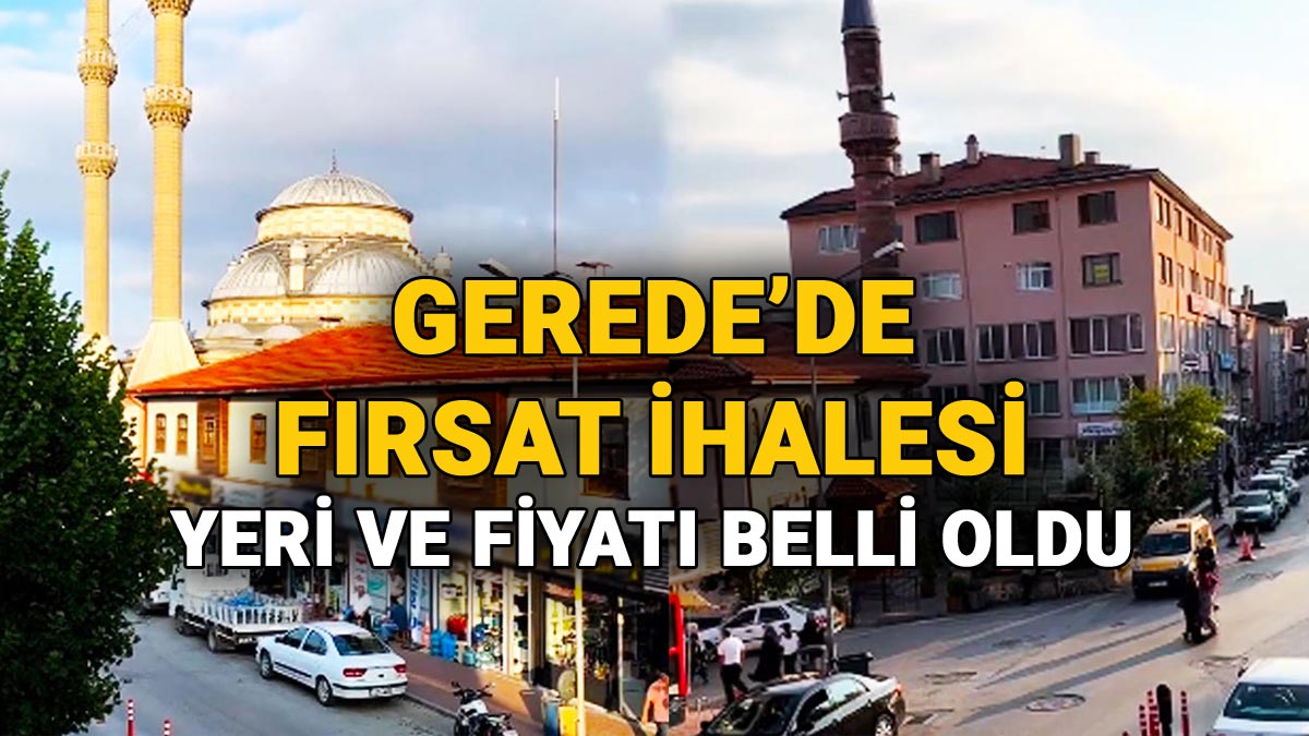 Gerede’de Fırsat İhalesi, Yeri ve Fiyatı Belli Oldu