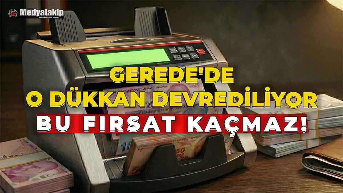 Gerede'de O Dükkan Devrediliyor Bu Fırsat Kaçmaz