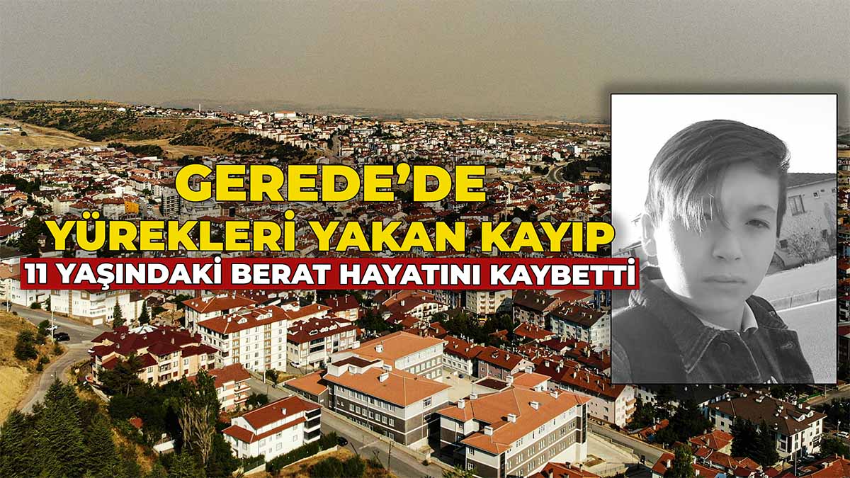 Gerede’de Yürekleri Yakan Kayıp
