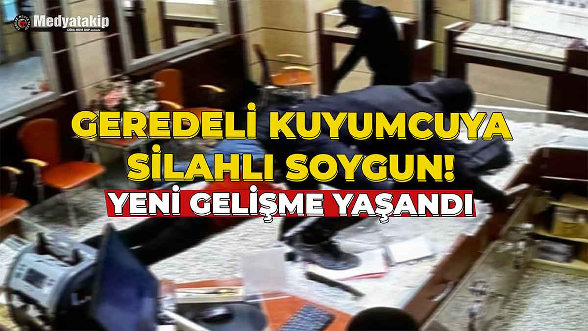Geredeli Kuyumcuya Silahlı Soygun!3