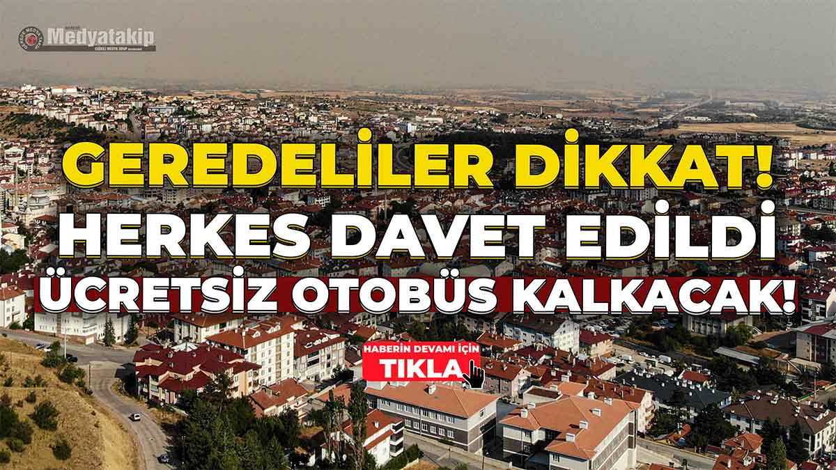Geredeliler Dikkat! Herkes Davet Edildi