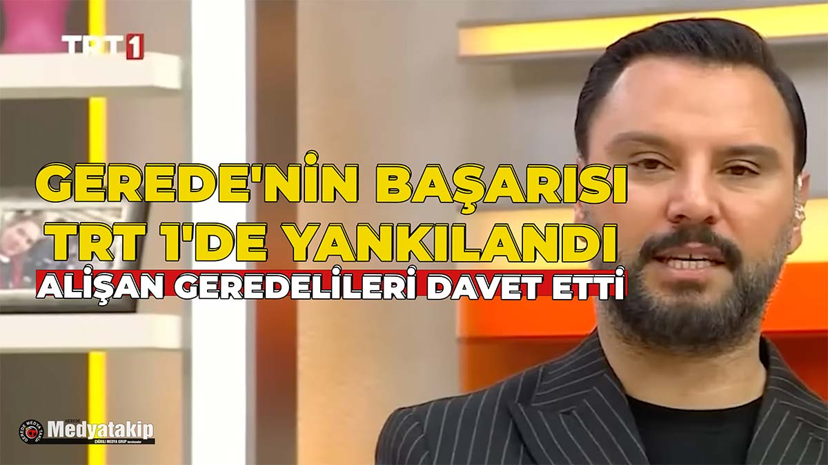 Gerede'nin Başarısı TRT 1'de Yankılandı