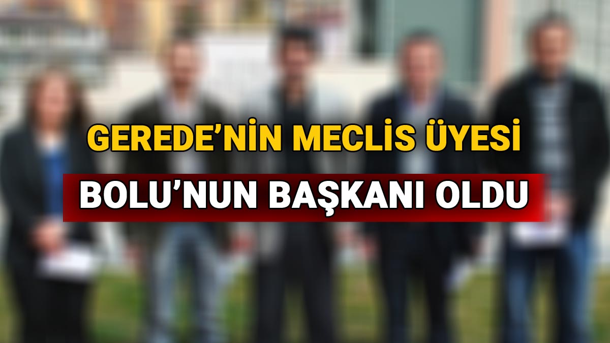 Gerede'nin Meclis Üyesi Cem Gül, Bolu'nun Başkanı Oldu