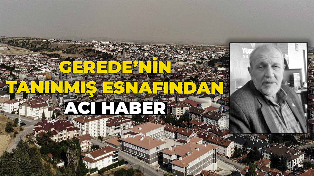 Gerede’nin Tanınmış Esnafından Acı Haber