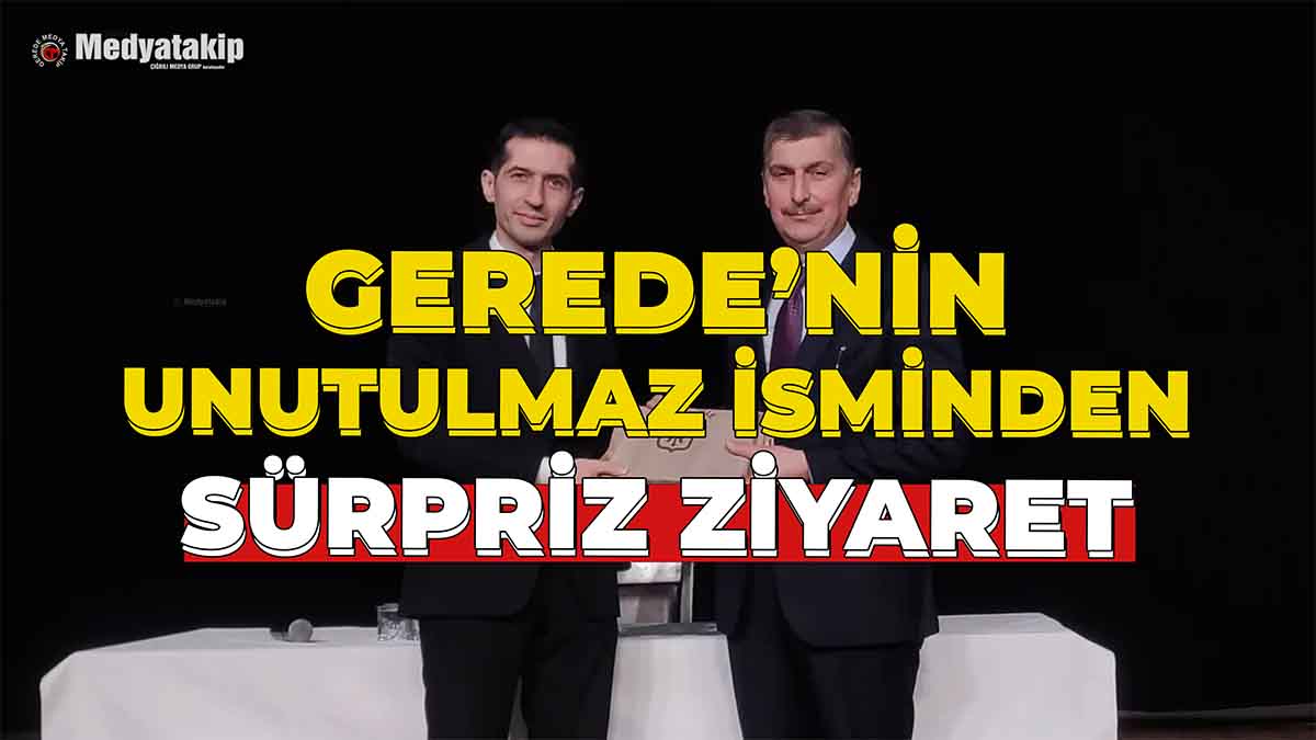Gerede’nin Unutulmaz İsminden Sürpriz Ziyaret