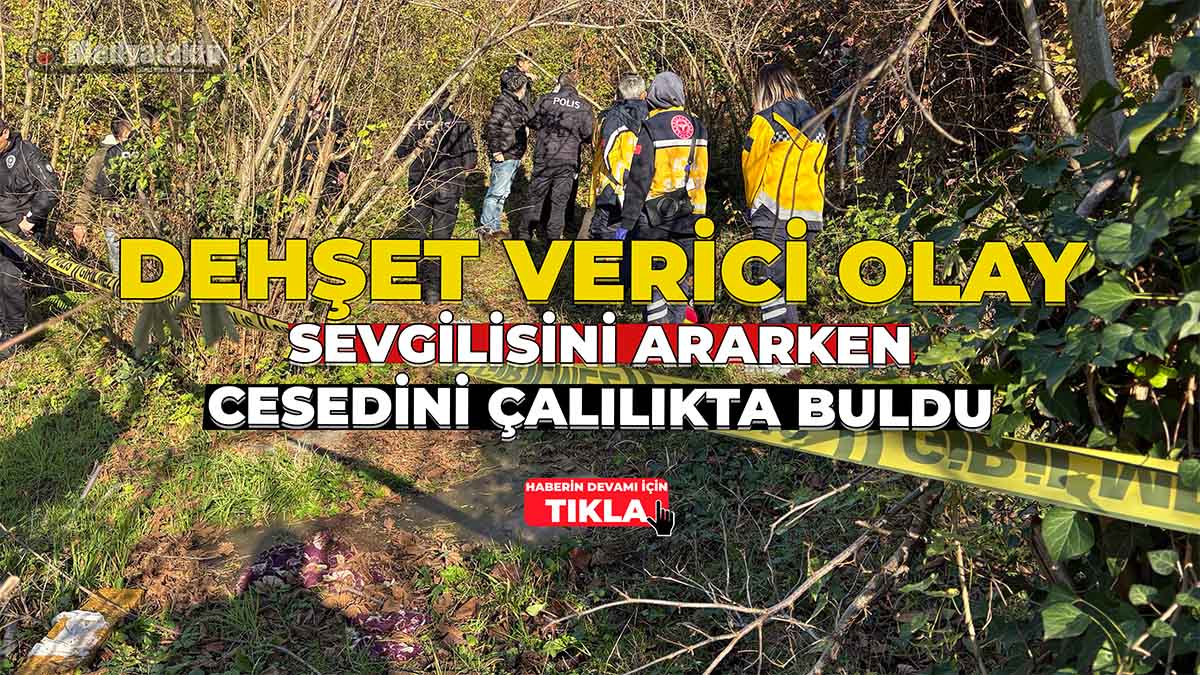 Sevgilisini Ararken Cesedini Çalılıkta Buldu