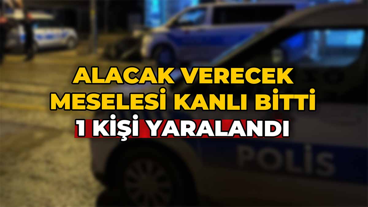 Alacak Verecek Meselesi Kanlı Bitti