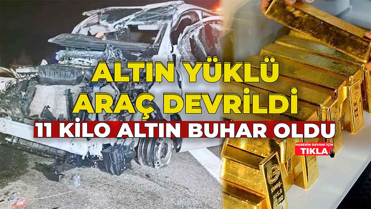 Altın Yüklü Araç Devrildi