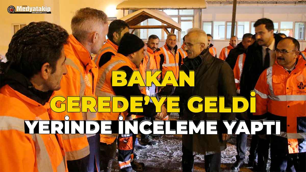Bakan Gerede’ye Geldi