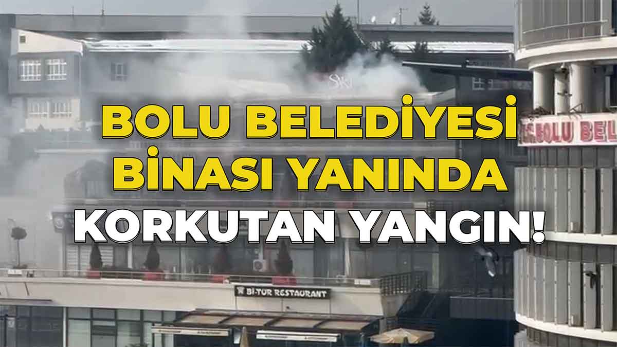Bolu Belediyesi Binası Yanında Korkutan Yangın